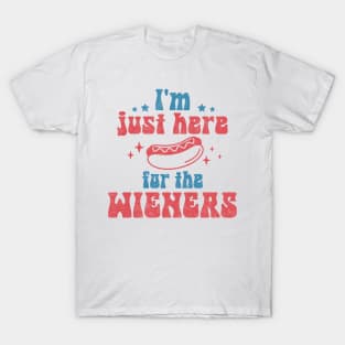 I'm Just Here For The Wieners T-Shirt